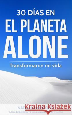 30 Días En El Planeta Alone Transformaron Mi Vida Montolio, Natalia 9781718127159 Independently Published - książka