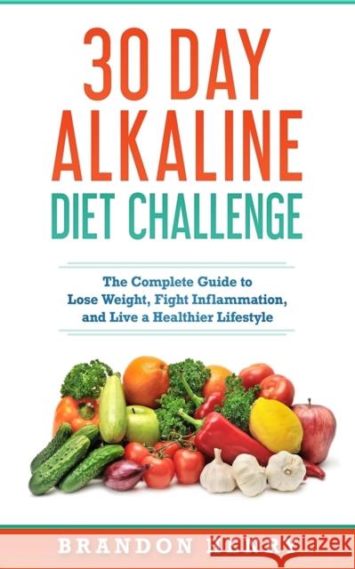 30 Day Alkaline Diet Challenge Brandon Henry 9781951339791 Platinum Press LLC - książka