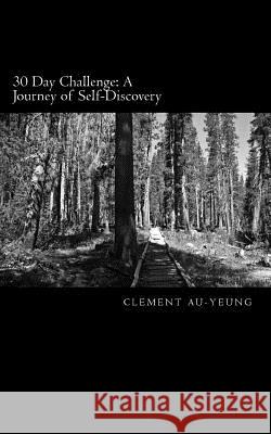 30 Day Challenge: A Journey of Self-Discovery Clement Au-Yeung 9781461001737 Createspace - książka