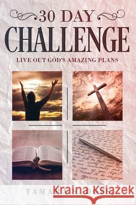 30 Day Challenge: Live Out God's Amazing Plans' Tamara Doss 9781732505001 Amazing Life Publishing - książka