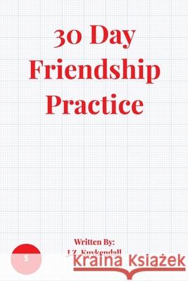 30 Day Friendship Practice J. Z. Kuykendall 9781798679029 Independently Published - książka