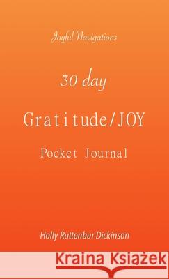 30 day Gratitude/JOY Pocket Journal Holly Ruttenbur Dickinson 9781735534725 Shifting Open LLC. - książka