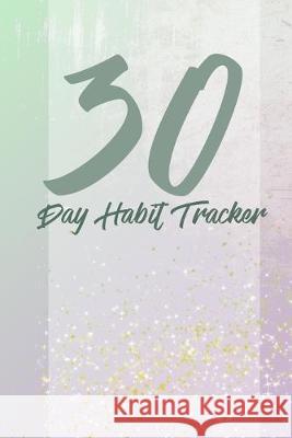 30 day habits tracker: 100 pages, 1 habit per page, start your journey today! Habit Journaling 9781687306876 Independently Published - książka