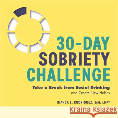 30-Day Sobriety Challenge: Take a Break from Social Drinking and Create New Habits Bianca L. Rodriguez 9781638077886 Rockridge Press - książka