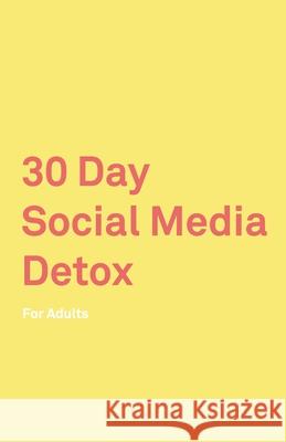 30 Day Social Media Detox: For Adults: Take A 30-day Break From Social Media to Improve Your life, Family, & Business. Social Media Addiction Hel David Iskander 9781078479486 Independently Published - książka