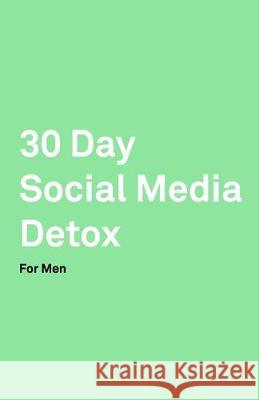 30 Day Social Media Detox: Helping Men Take A 30-day Break From Social Media to Improve Life, Family, & Business. David Iskander 9781687522603 Independently Published - książka