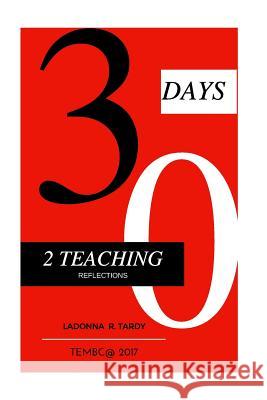30 Days 2 Teach: A Teacher's Guide Ladonna R. Tard 9781548873974 Createspace Independent Publishing Platform - książka