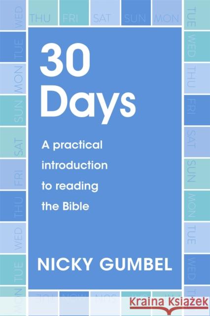 30 Days: A practical introduction to reading the Bible Nicky Gumbel   9781473692381 Hodder & Stoughton - książka