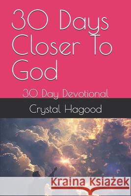 30 Days Closer To God: 30 Day Devotional Crystal Hagood 9798329188363 Independently Published - książka
