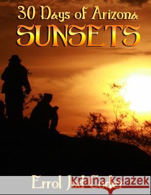 30 Days of Arizona Sunsets Errol Jud Coder Errol Jud Coder 9781496023636 Createspace - książka