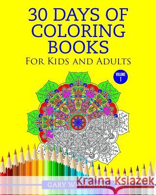 30 Days of Coloring Books For Kids and Adult: Coloring Books For Adult Wittmann, Gary 9781519548382 Createspace Independent Publishing Platform - książka