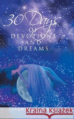 30 Days of Devotions and Dreams Veronica P. Butler 9781685703875 Christian Faith Publishing, Inc - książka