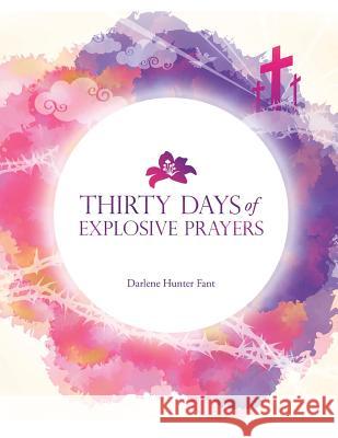 30 Days of Explosive Prophetic Prayers Darlene Hunter Fant, Darlene Hunter Fant 9781546233688 Authorhouse - książka