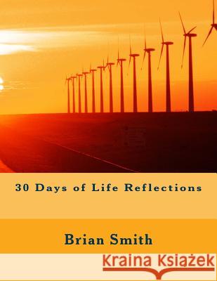 30 Days of Life Reflections Brian Smith 9781533308764 Createspace Independent Publishing Platform - książka