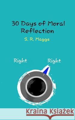 30 Days of Moral Reflection S. R. Maggs 9781790832170 Independently Published - książka