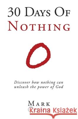 30 Days of Nothing: Discover how nothing can unleash the power of God Conn, Mark 9781979375238 Createspace Independent Publishing Platform - książka