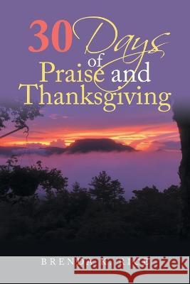 30 Days of Praise and Thanksgiving Brenda K Rice 9781639857845 Fulton Books - książka