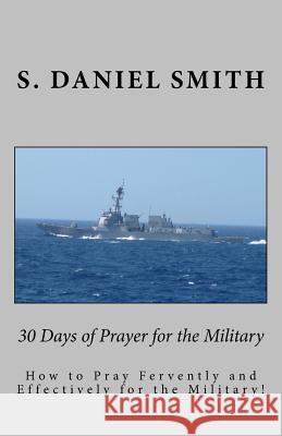 30 Days of Prayer for the Military S. Daniel Smith 9781517693695 Createspace Independent Publishing Platform - książka