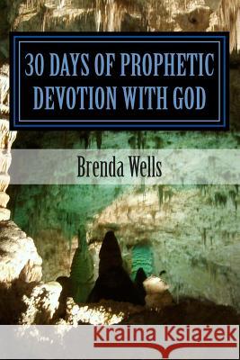 30 Days of Prophetic Devotion with God MS Brenda Joyce Wells 9781505436631 Createspace - książka