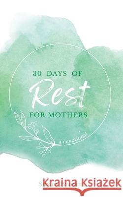 30 Days of Rest for Mothers Susan Brown 9780645605709 Susan Brown - książka