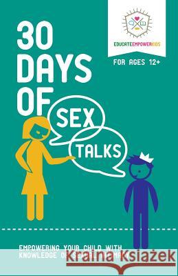 30 Days of Sex Talks for Ages 12+: Empowering Your Child with Knowledge of Sexual Intimacy Educate and Empower Kids 9781733604642 Educate and Empower Kids - książka