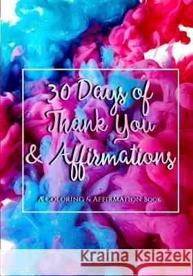 30 Days of Thank You and Affirmations 3j Journals 9781726146494 Createspace Independent Publishing Platform - książka