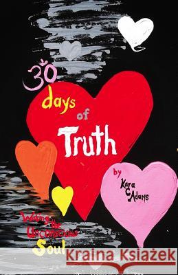 30 Days of Truth: Waking the Unconscious Soul Kara C. Adams 9781070420066 Independently Published - książka