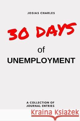 30 Days of Unemployment Sara Hostelley Allyson Pinnock Josias Charles 9781691730322 Independently Published - książka