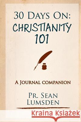 30 Days On: Christianity 101: 1 month to knowing the basics Lumsden, Sean M. 9781515245407 Createspace Independent Publishing Platform - książka