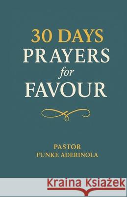 30 Days Prayers for Favour Funke Aderinola 9781908228215 Chrisfun Publishers - książka