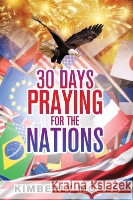 30 Days Praying For The Nations Kimberly Moses 9781952312823 Rejoice Essential Publishing - książka