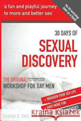 30 Days Sexual Discovery: The Original Urbangay.Org Workshop for Gay Men Stephan G. Dahl 9781973779131 Createspace Independent Publishing Platform - książka