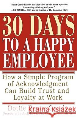 30 Days to a Happy Employee: How a Simple  Program of Acknowledgment Can Build Trust and Loyalty at Work Dottie Gandy 9780684873299 Simon & Schuster - książka