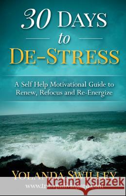 30 Days To De-Stress: A Self-Help Motivational Guide Swilley, Yolanda E. 9781523419234 Createspace Independent Publishing Platform - książka