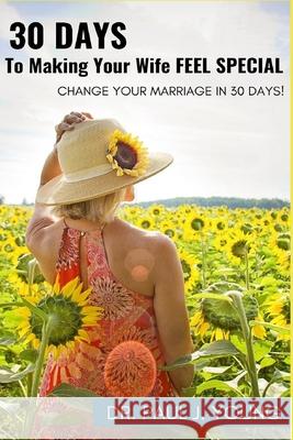 30 Days To Making Your Wife Feel Special Young, Paul J. 9781502419569 Createspace - książka