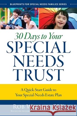 30 Days to Your Special Needs Trust: A Quick-Start Guide to Your Special-Needs Estate Plan Rob Wrubel 9780996659239 Rosalibean Publishing LLC - książka