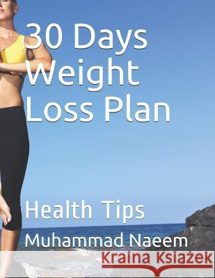 30 Days Weight Loss Plan: Health Tips Muhammad Naee 9781796567410 Independently Published - książka