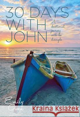 30 Days with John: A Devotional Journey with the Disciple Emily Owen 9781860249365 Authentic Media - książka
