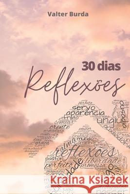 30 dias - reflexões Pereira, Valter Luiz Burda 9786500368642 Camara Brasileira Do Livro - książka