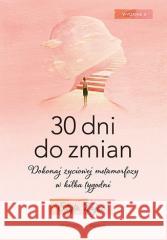 30 Dni do Zmian. Dokonaj życiowej... w.2 Edyta Zając 9788328384682 Sensus - książka