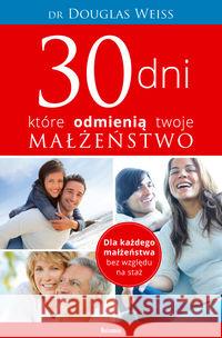 30 dni, które odmienią twoje małżeństwo Weiss Douglas 9788360124796 Koinonia - książka