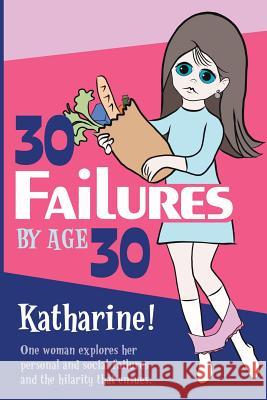 30 Failures By Age 30 Miller, Katharine 9781449587420 Sparkling Observationalist - książka