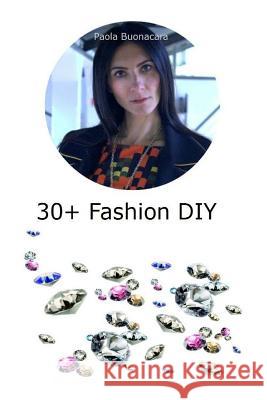 30+ Fashion DIY: Siamo tutti creativi. Buonacara, Paola 9781518662430 Createspace - książka