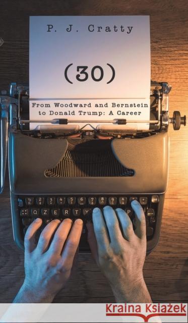 (30) From Woodward and Bernstein to Donald Trump: A Career P J Cratty 9781641829755 Austin Macauley Publishers LLC - książka