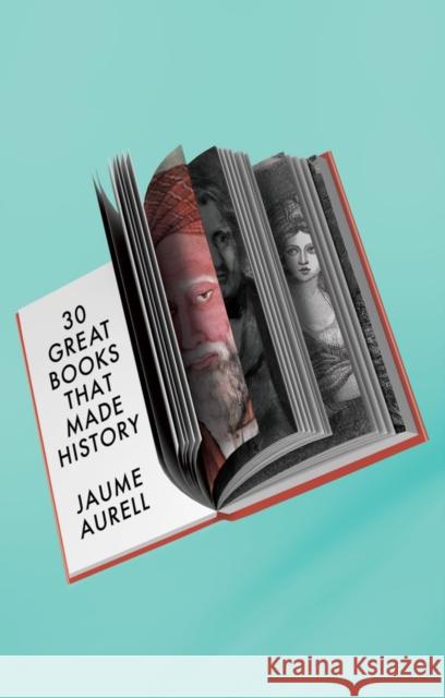 30 Great Books That Made History Jaume (University of Navarra, Spain) Aurell 9781509562404 John Wiley and Sons Ltd - książka