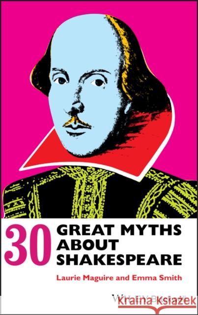 30 Great Myths about Shakespeare Laurie Maguire   9780470658505 Wiley-Blackwell (an imprint of John Wiley & S - książka