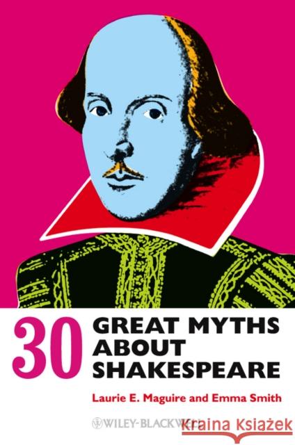 30 Great Myths about Shakespeare Laurie E. Maguire 9780470658512 Wiley-Blackwell - książka