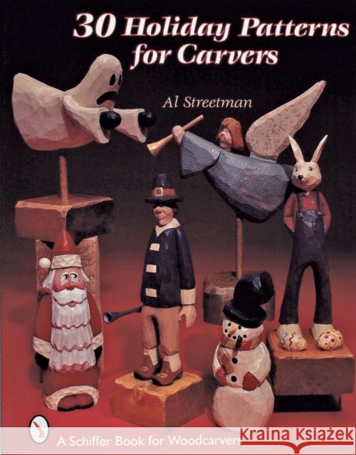 30 Holiday Patterns for Carvers Al Streetman 9780764305146 Schiffer Publishing - książka