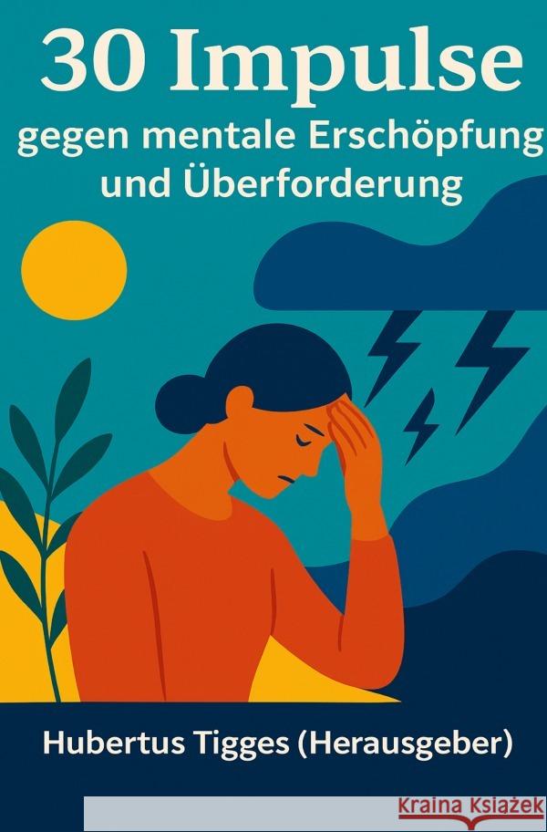 30 Impulse gegen Überanspruchung und mentale Erschöpfung Tigges, Hubertus 9783565006113 epubli - książka