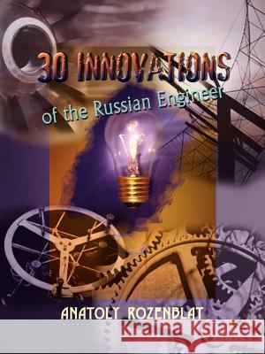 30 Innovations of the Russian Engineer Anatoly Rozenblat 9781403356383 Authorhouse - książka